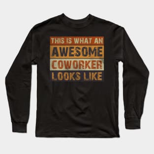 This is what an awesome coworker looks like Long Sleeve T-Shirt